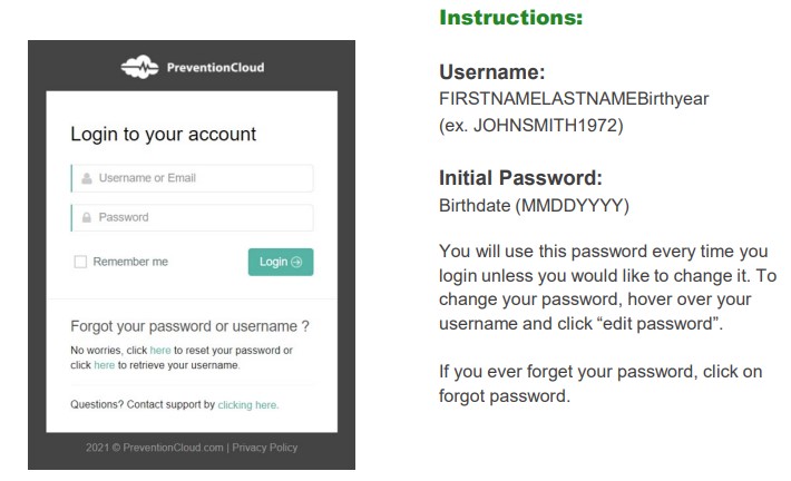 Login Instructions: Username: FIRSTNAMELASTNAMEBirthyear (ex. JOHNSMITH1972) Password: Birthdate (MMDDYYYY)